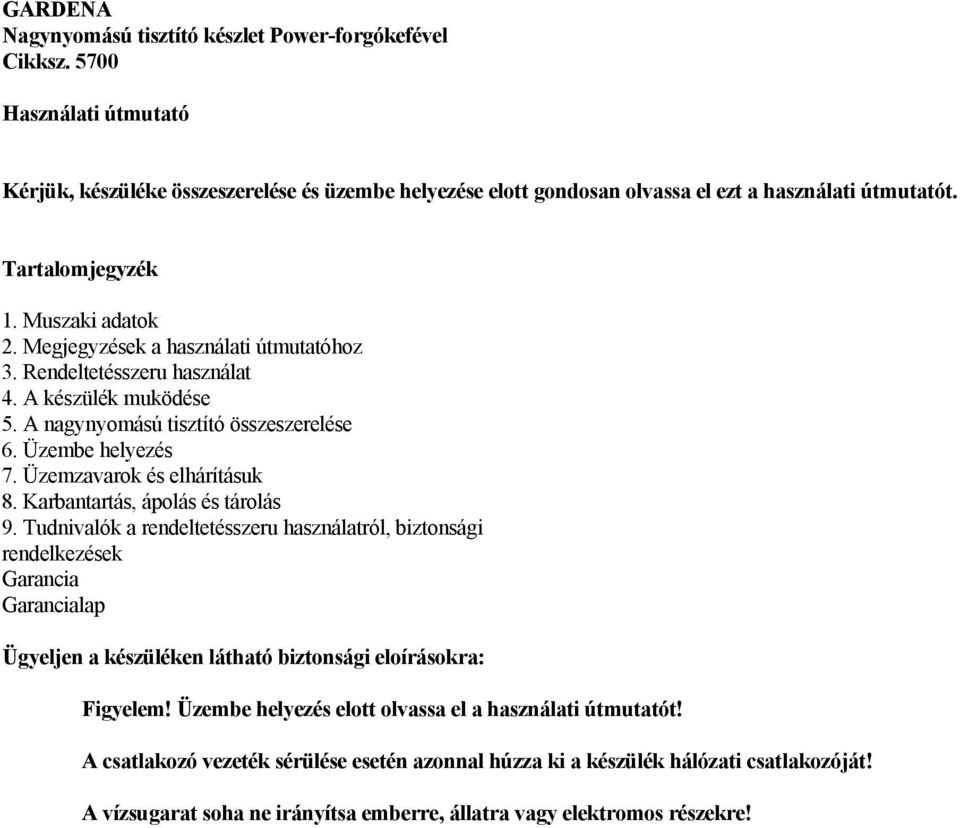 Üzemzavarok és elhárításuk 8. Karbantartás, ápolás és tárolás 9.