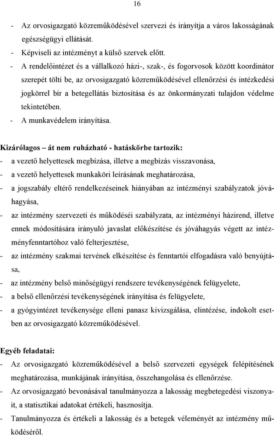 biztosítása és az önkormányzati tulajdon védelme tekintetében. - A munkavédelem irányítása.