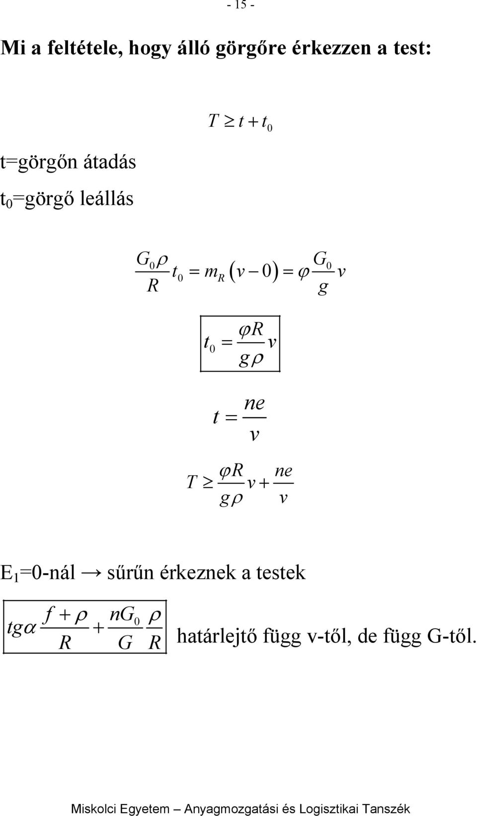 ) ϕ g t ϕ g T ne t ϕ + g ne E 1 -nál sűrűn érkeznek a