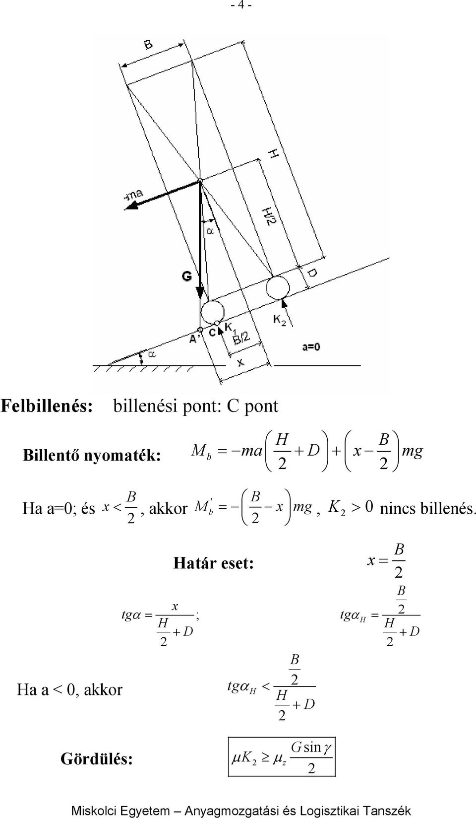 B, akkor M ' b Határ eset: B x mg, K > nincs billenés.