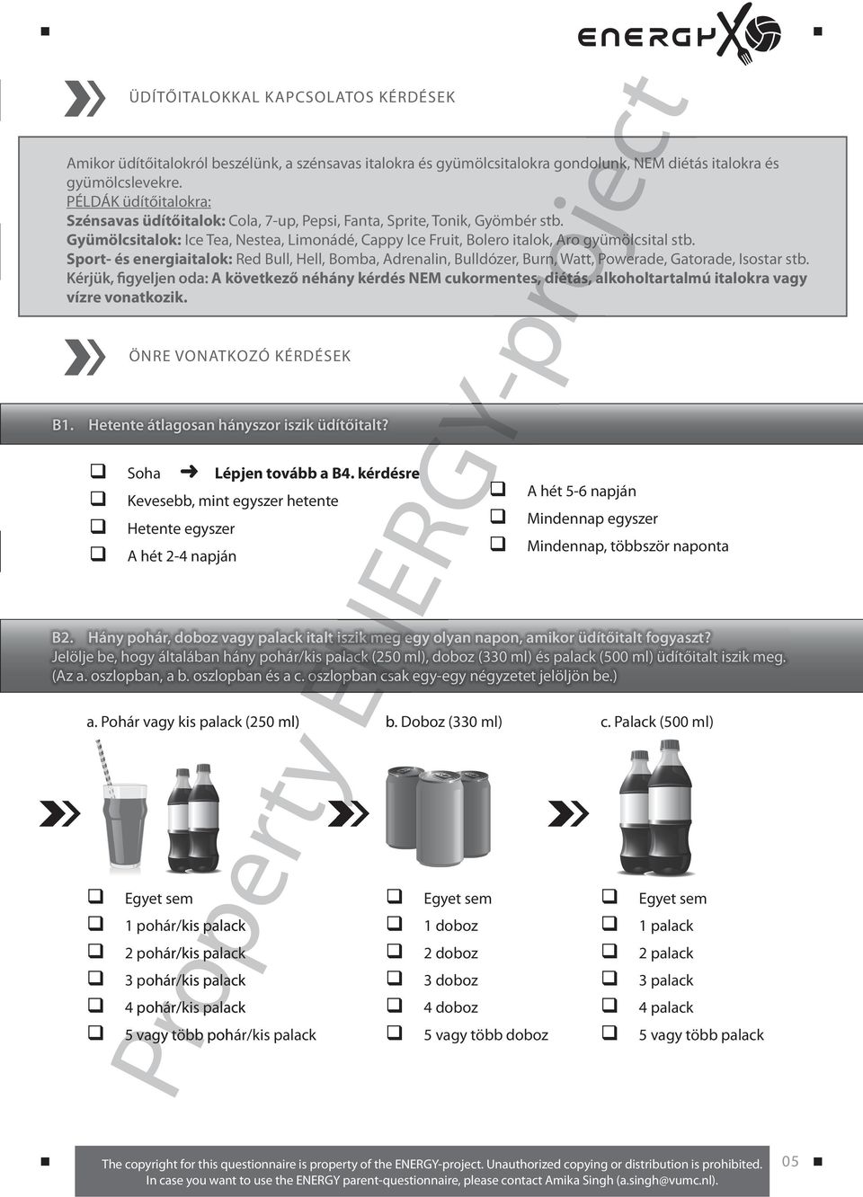 Sport- és energiaitalok: Red Bull, Hell, Bomba, Adrenalin, Bulldózer, Burn, Watt, Powerade, Gatorade, Isostar stb.