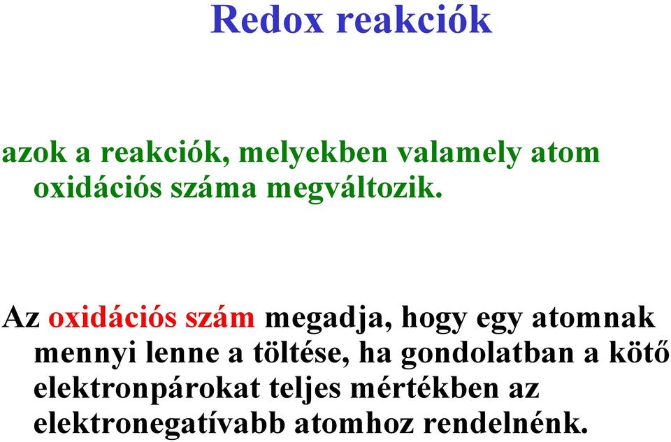 Az oxidációs szám megadja, hogy egy atomnak mennyi lenne a