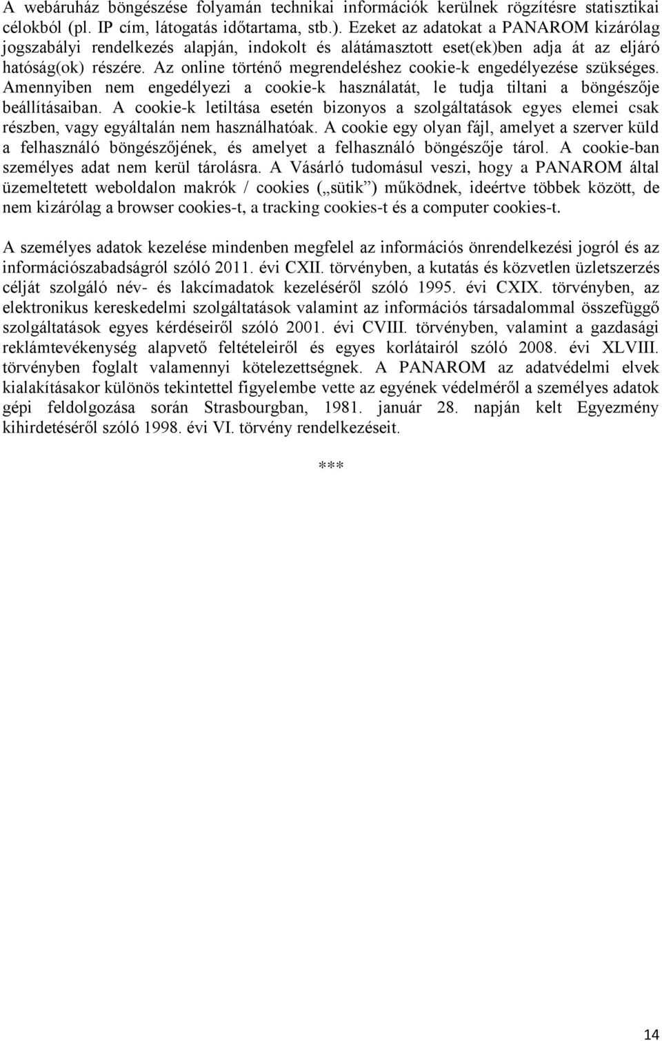 Az online történő megrendeléshez cookie-k engedélyezése szükséges. Amennyiben nem engedélyezi a cookie-k használatát, le tudja tiltani a böngészője beállításaiban.