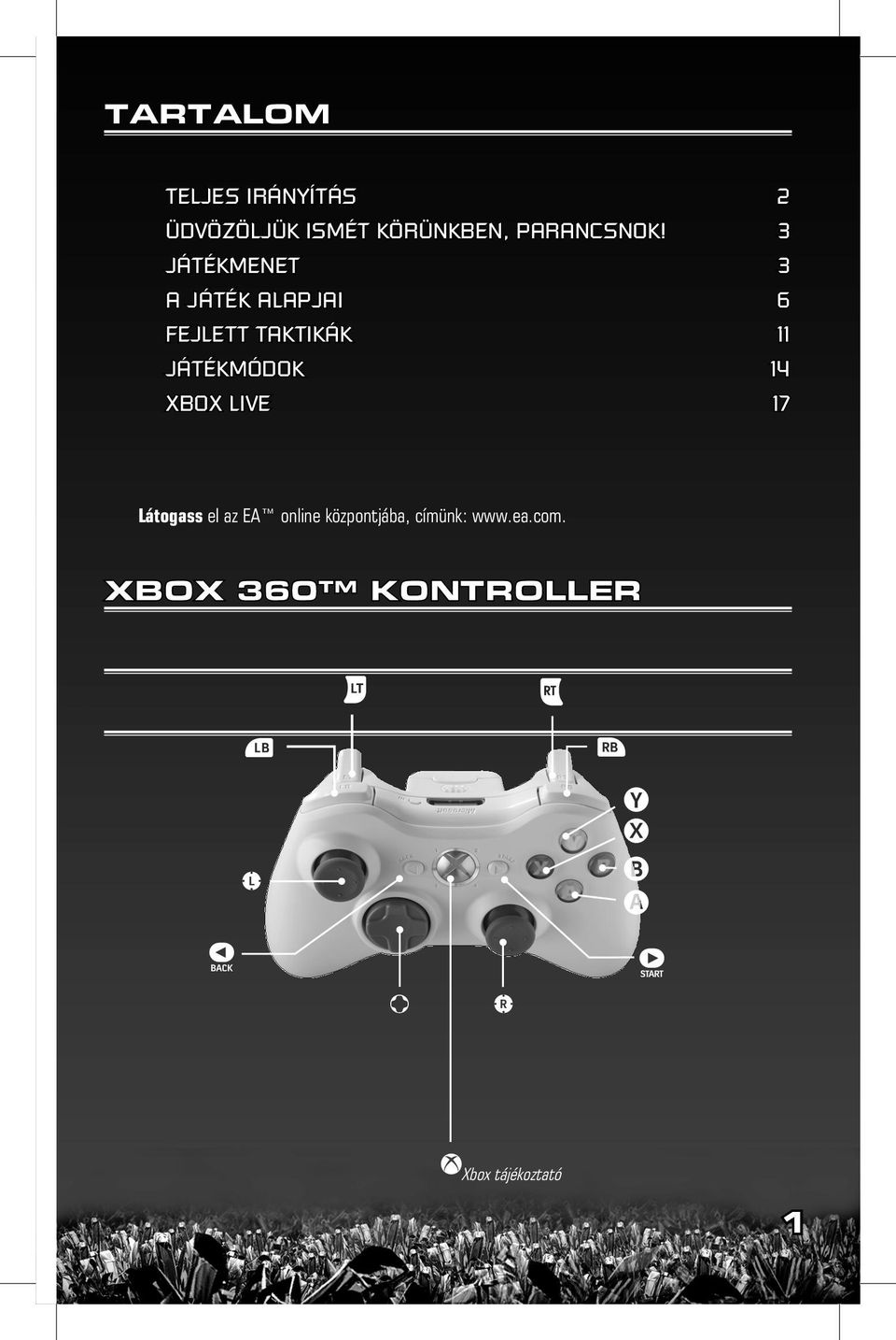 XBOX LIVE 17 Látogass el az EA online központjába, címünk: www.ea.