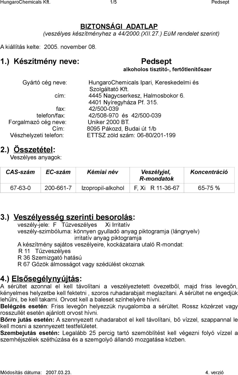 Cím: 8095 Pákozd, Budai út 1/b Vészhelyzeti telefon: ETTSZ zöld szám: 06-80/201-199 2.