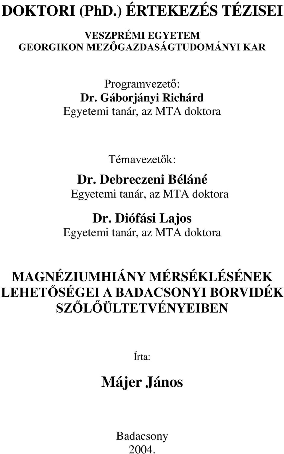 Debreczeni Béláné Egyetemi tanár, az MTA doktora Dr.