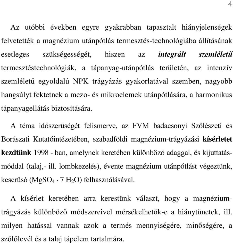 WUiJ\i]iV J\DNRUODWiYDO V]HPEHQ QDJ\REE hangsúlyt fektetnek a mezo- és mikroelemek utánpótlására, a harmonikus tápanyagellátás biztosítására.