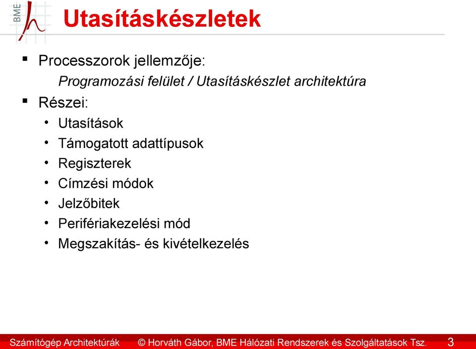 3 Utasításkészletek Processzorok jellemzője: Programozási felület /