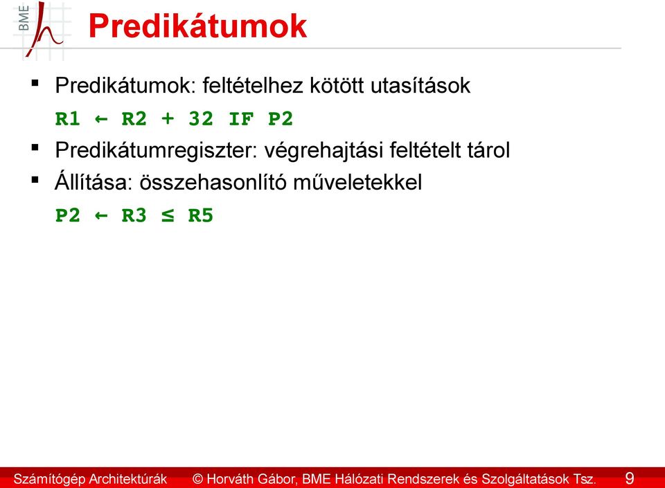 9 Predikátumok Predikátumok: feltételhez kötött utasítások R1 R2