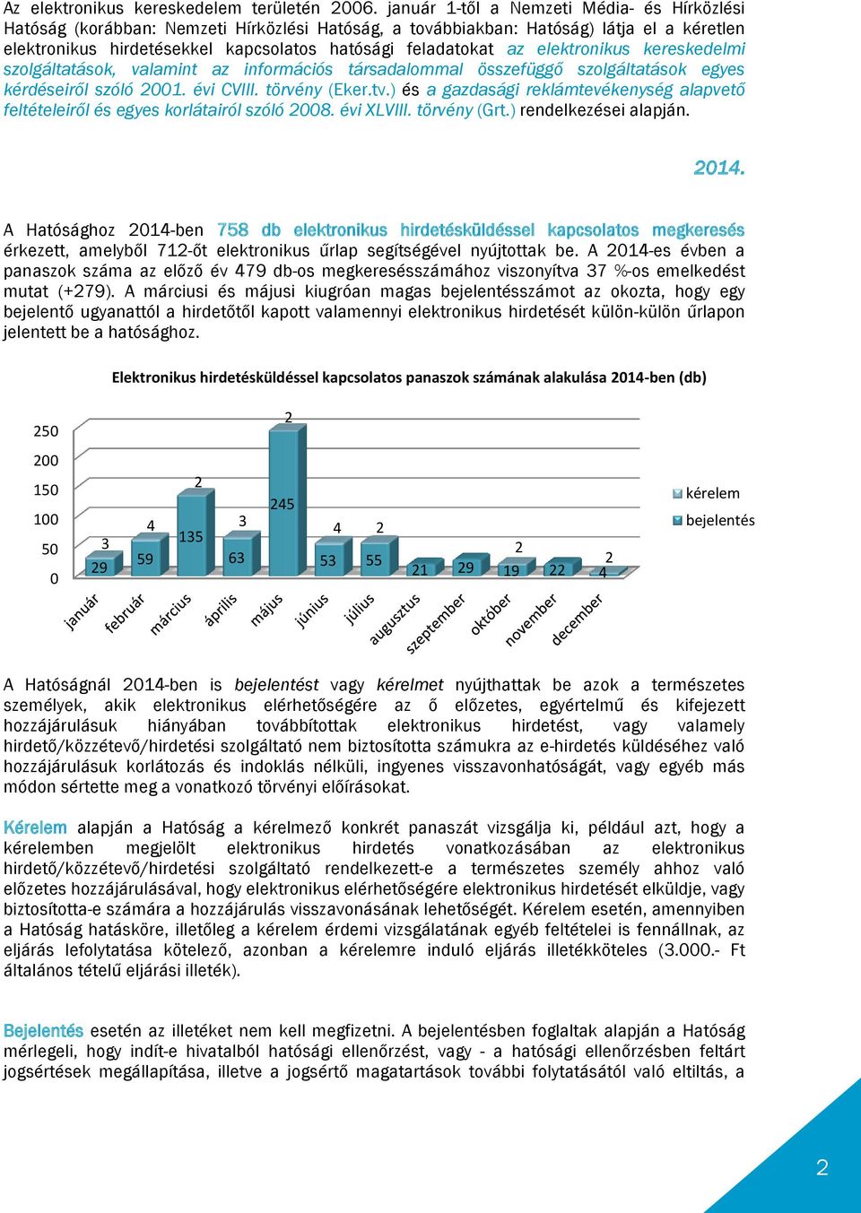 elektronikus kereskedelmi szolgáltatások, valamint az információs társadalommal összefüggő szolgáltatások egyes kérdéseiről szóló 001. évi CVIII. törvény (Eker.tv.