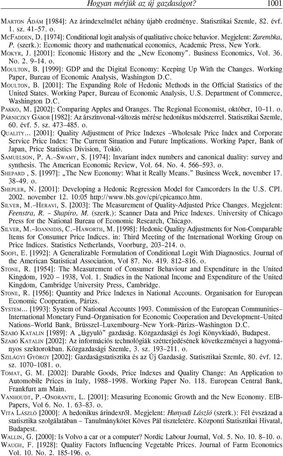 [2001]: Economic History and the New Economy. Business Economics, Vol. 36. No. 2. 9 14. o. MOULTON, B. [1999]: GDP and the Digital Economy: Keeping Up With the Changes.