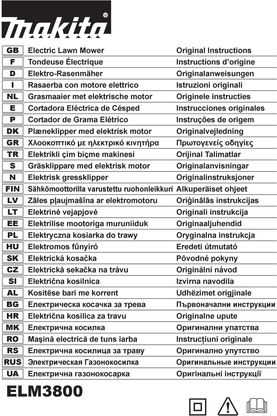 Originalvejledning GR TR Elektrikli çim biçme makinesi Orijinal Talimatlar S Gräsklippare med elektrisk motor Originalanvisningar N Elektrisk gressklipper Originalinstruksjoner FIN Sähkömoottorilla