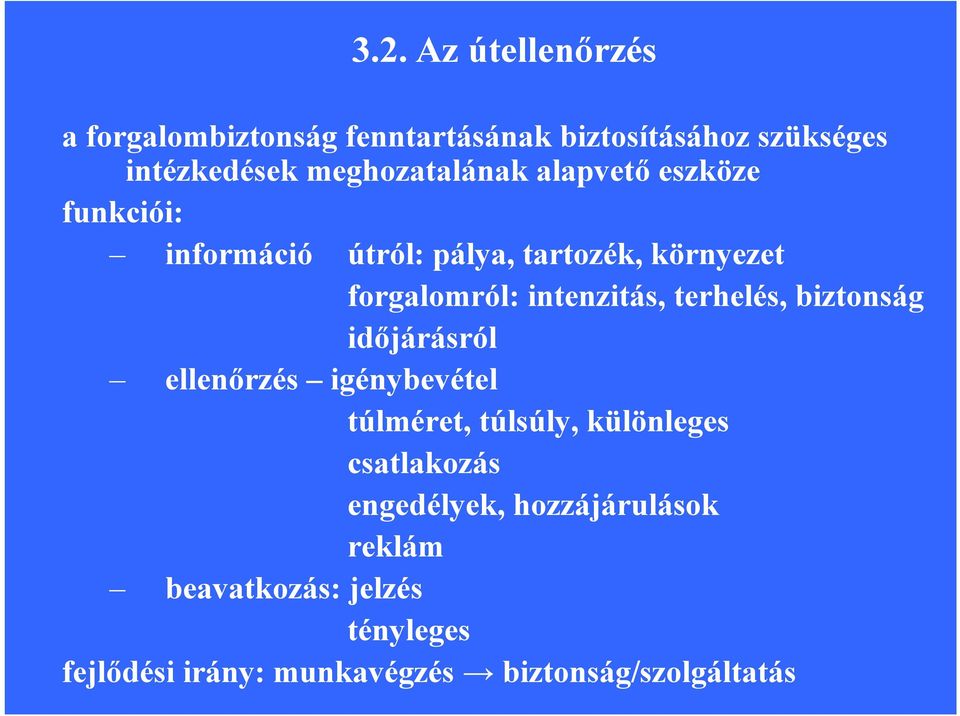 intenzitás, terhelés, biztonság időjárásról ellenőrzés igénybevétel túlméret, túlsúly, különleges