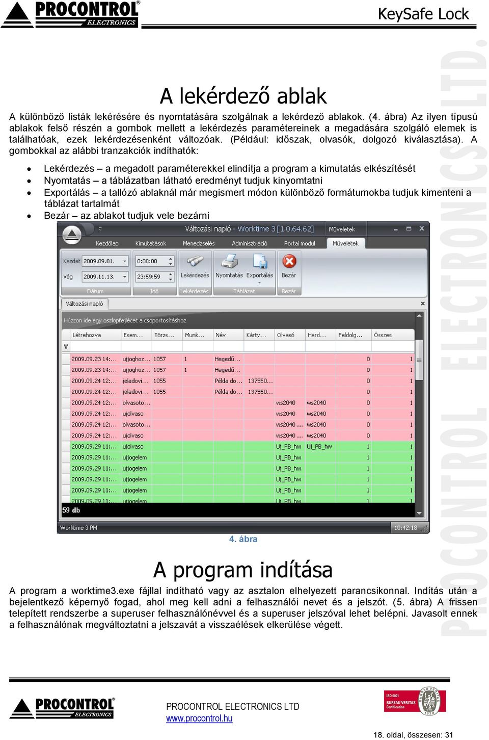 (Például: időszak, olvasók, dolgozó kiválasztása).