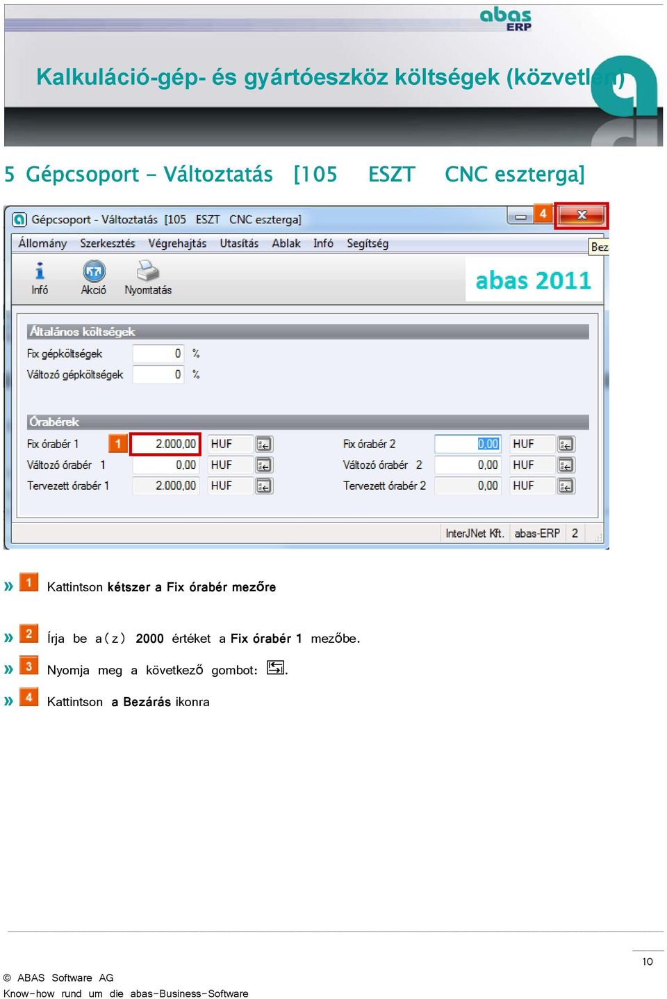 a(z) 2000 értéket a Fix órabér 1 mezőbe.