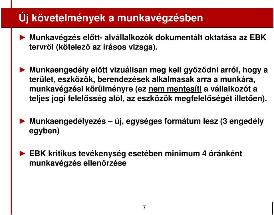 munkavégzési körülményre (ez nem mentesíti a vállalkozót a teljes jogi felelősség alól, az eszközök megfelelőségét illetően).