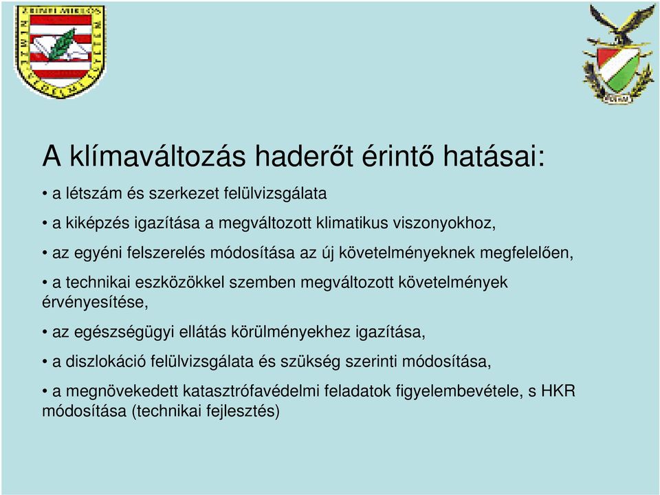 szemben megváltozott követelmények érvényesítése, az egészségügyi ellátás körülményekhez igazítása, a diszlokáció