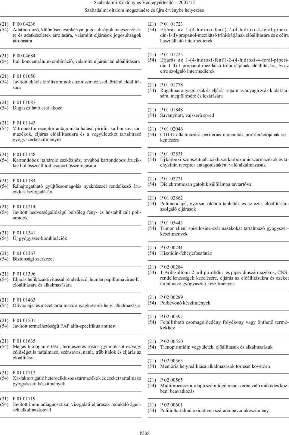 Vitronektin receptor antagonista hatású piridin-karbonsavszármazékok, eljárás elõállításukra és a vegyületeket tartalmazó (21) P 01 01148 (54) Kartondoboz italtároló eszközhöz, továbbá kartondoboz