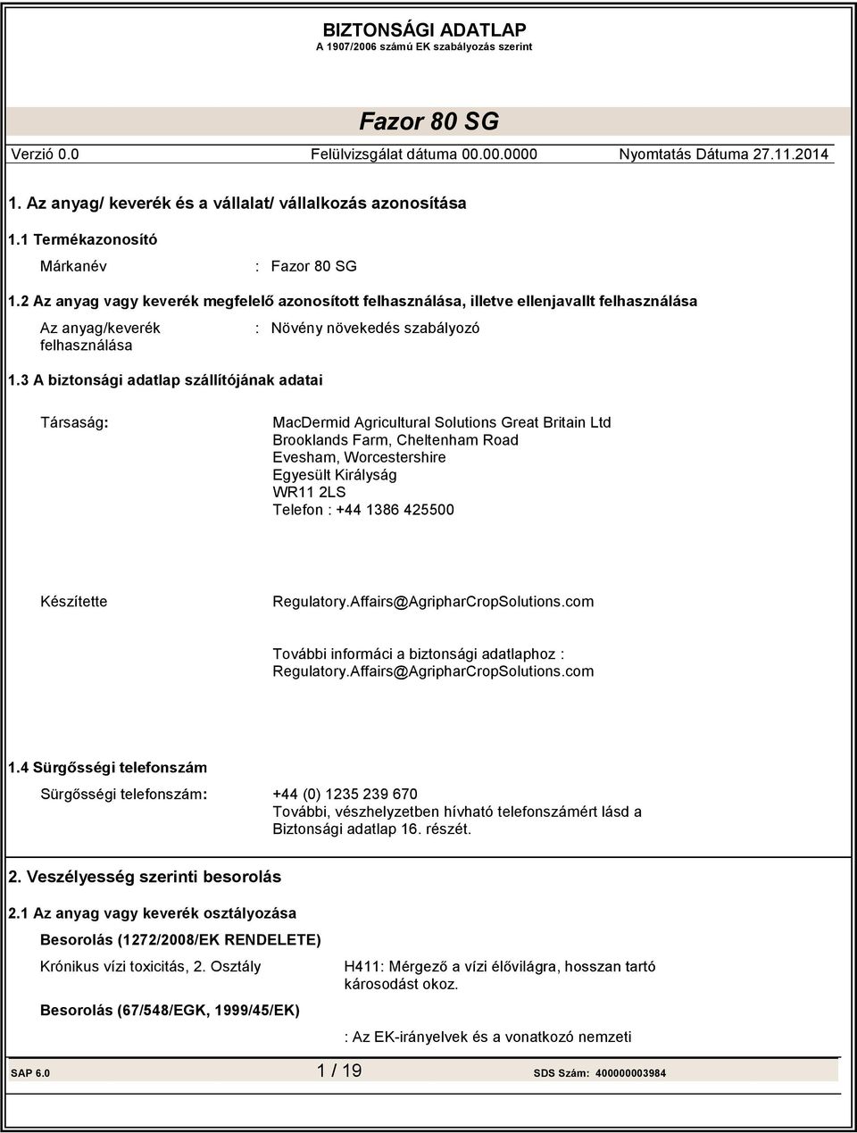 +44 1386 425500 Készítette Regulatory.Affairs@AgripharCropSolutions.com További informáci a biztonsági adatlaphoz : Regulatory.Affairs@AgripharCropSolutions.com 1.