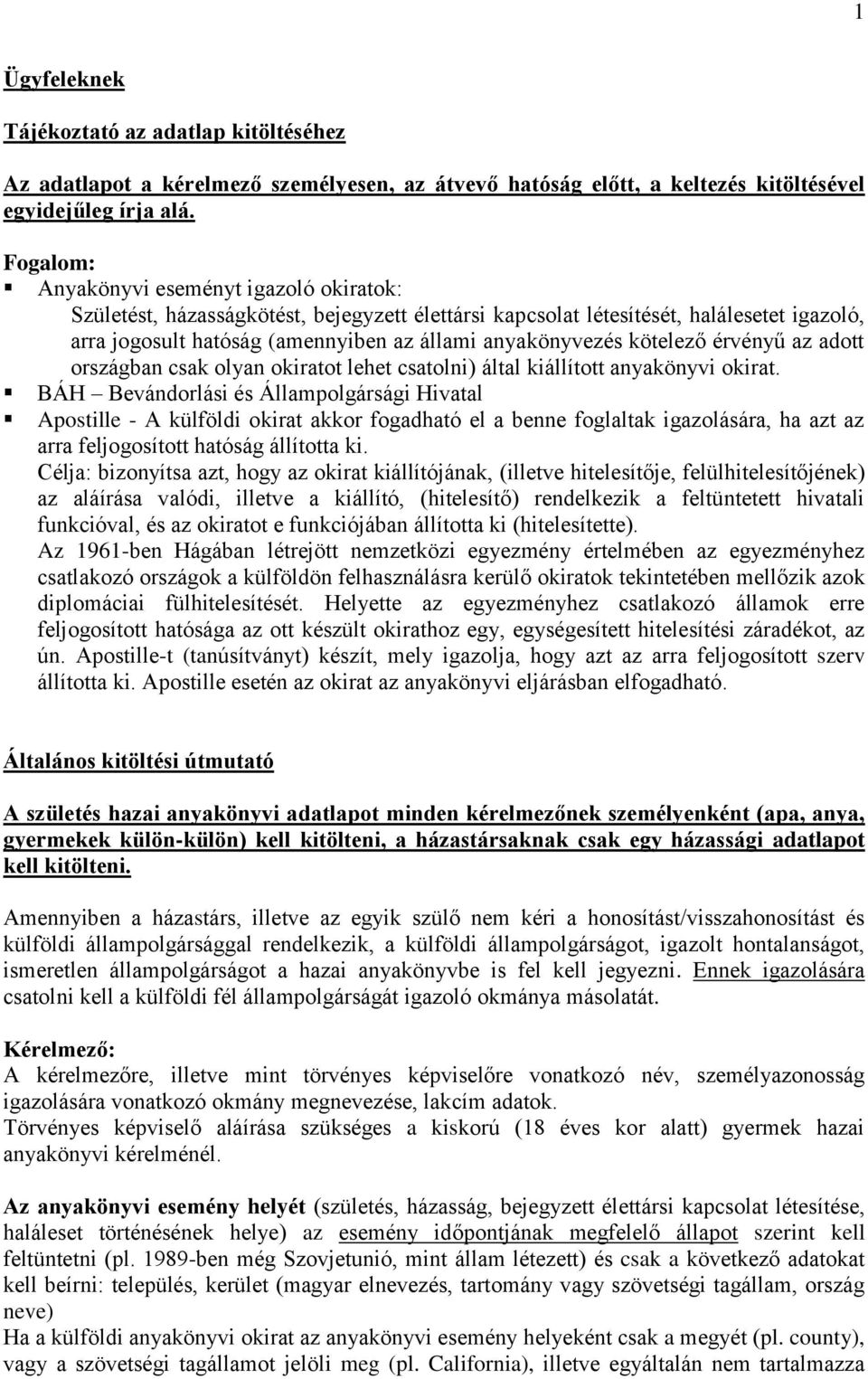 kötelező érvényű az adott országban csak olyan okiratot lehet csatolni) által kiállított anyakönyvi okirat.