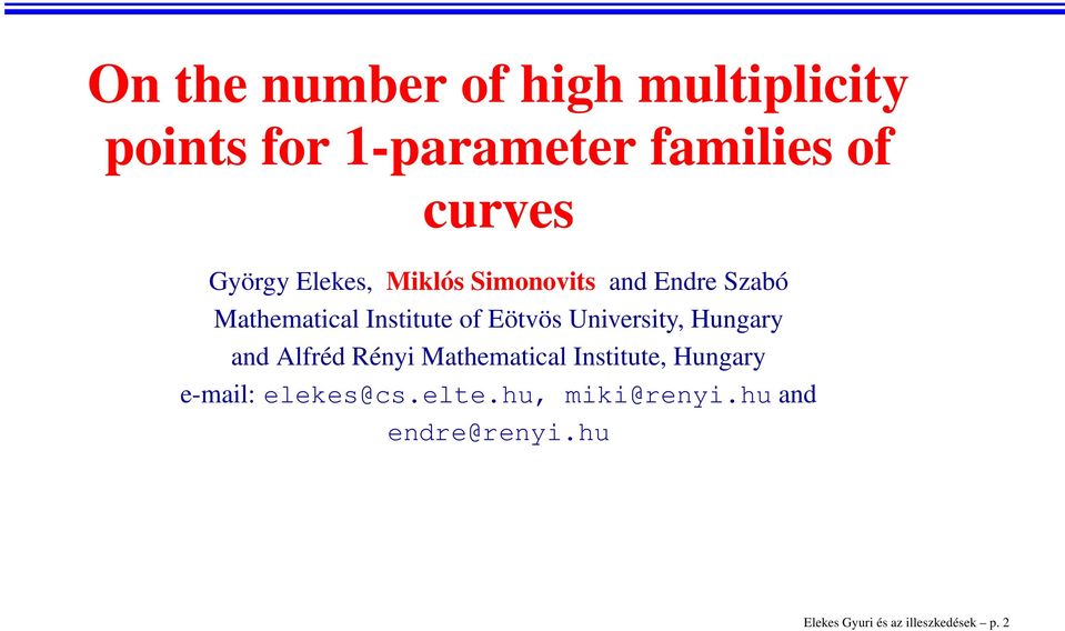 University, Hungary and Alfréd Rényi Mathematical Institute, Hungary e-mail: