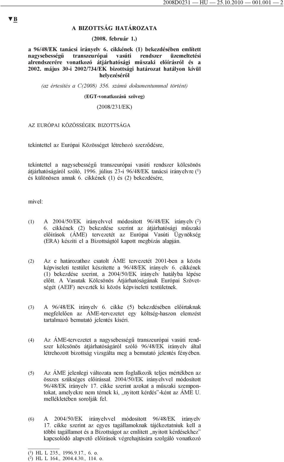 május 30-i 2002/734/EK bizottsági határozat hatályon kívül helyezéséről (az értesítés a C(2008) 356.