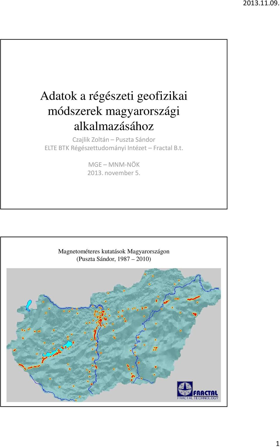 Régészettudományi Intézet Fractal B.t. MGE MNM-NÖK 2013.