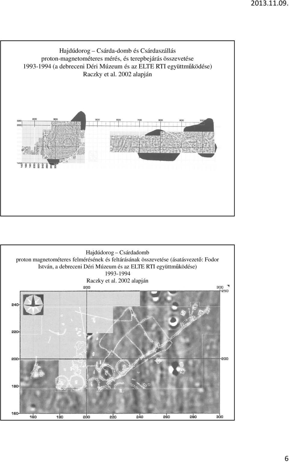 2002 alapján Hajdúdorog Csárdadomb proton magnetométeres felmérésének és feltárásának összevetése