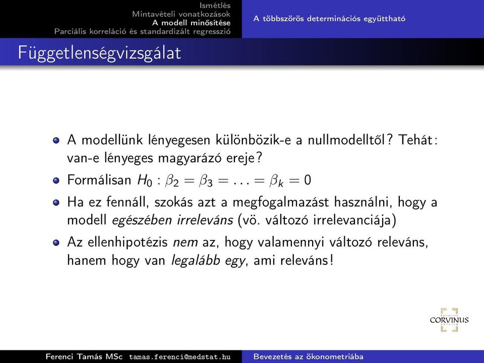 .. = β k = 0 Ha ez fennáll, szokás azt a megfogalmazást használni, hogy a modell egészében irreleváns (vö.