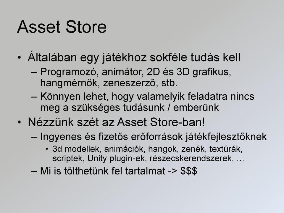 Könnyen lehet, hogy valamelyik feladatra nincs meg a szükséges tudásunk / emberünk Nézzünk szét az Asset