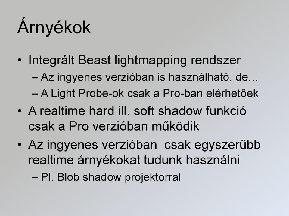 ill. soft shadow funkció csak a Pro verzióban működik Az ingyenes verzióban