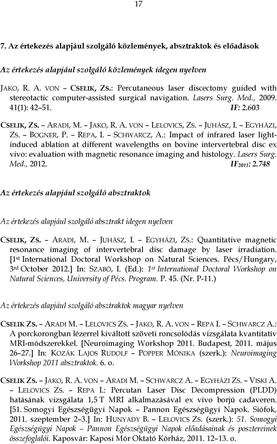 JUHÁSZ, I. EGYHÁZI, ZS. BOGNER, P. REPA, I. SCHWARCZ, A.