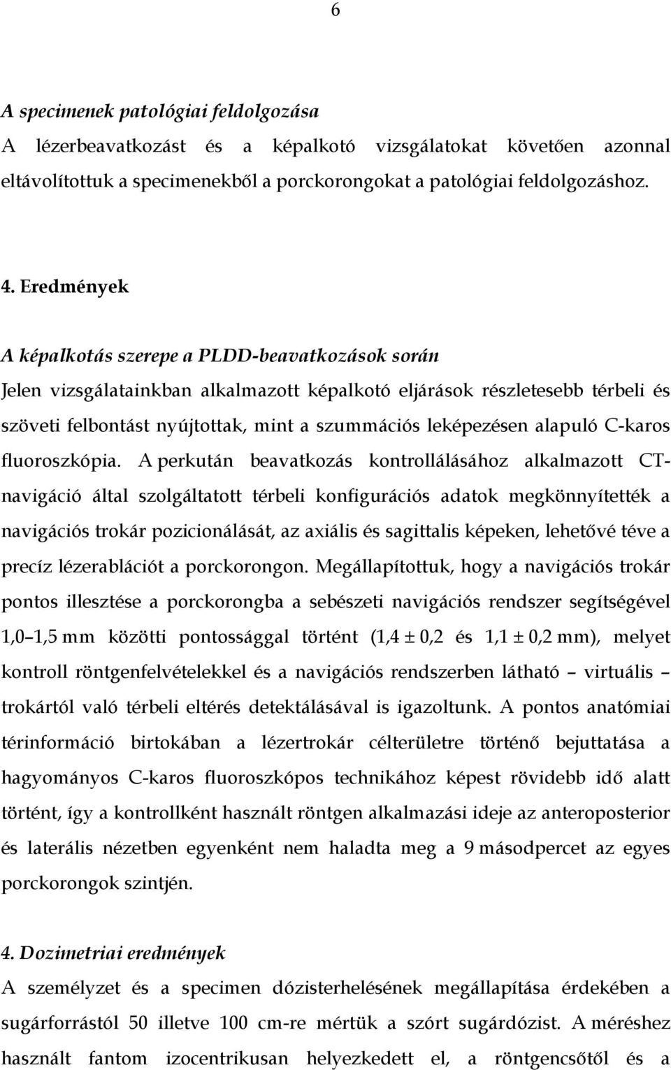 alapuló C-karos fluoroszkópia.