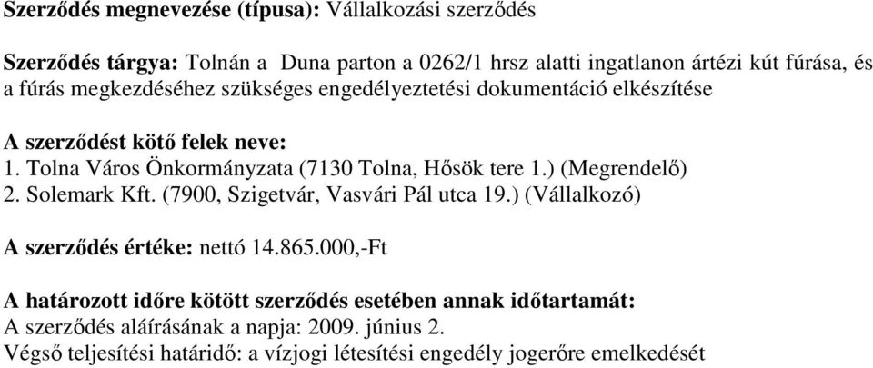 Tolna Város Önkormányzata (7130 Tolna, Hısök tere 1.) (Megrendelı) 2. Solemark Kft. (7900, Szigetvár, Vasvári Pál utca 19.