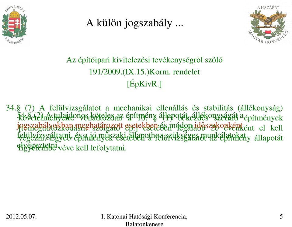 állapotát, (1) bekezdés állékonyságát szerinti a építmények jogszabályokban [tömegtartózkodásra meghatározott szolgáló esetekben ép.