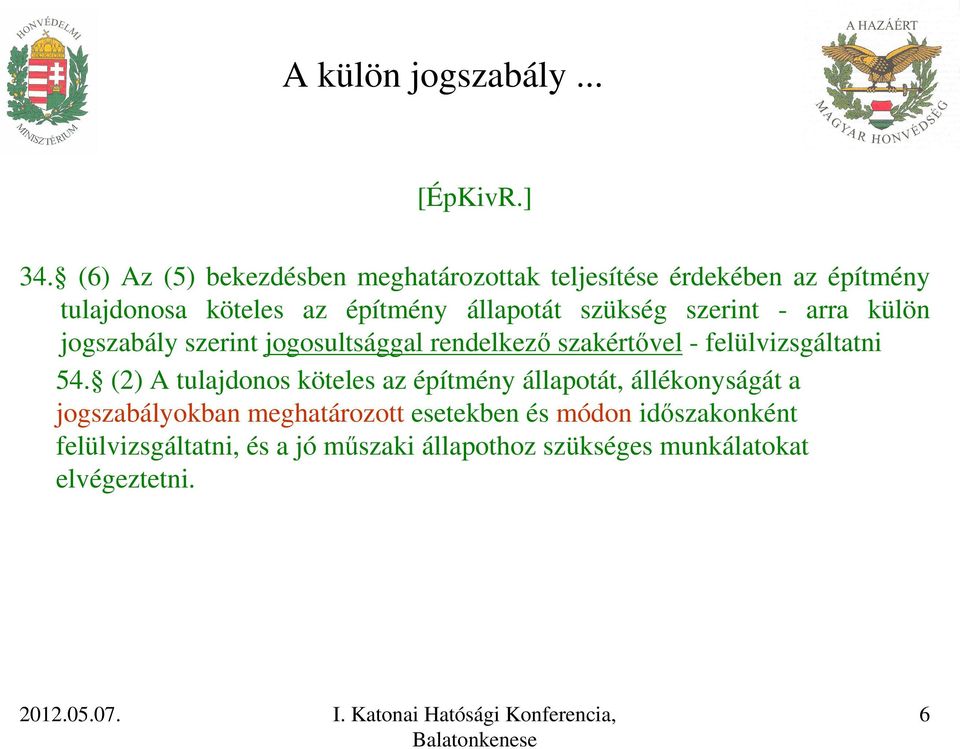 szükség szerint - arra külön jogszabály szerint jogosultsággal rendelkező szakértővel - felülvizsgáltatni 54.