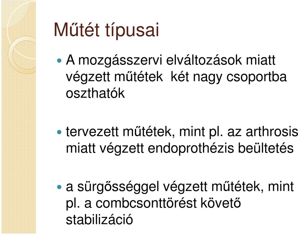 pl. az arthrosis miatt végzett endoprothézis beültetés a