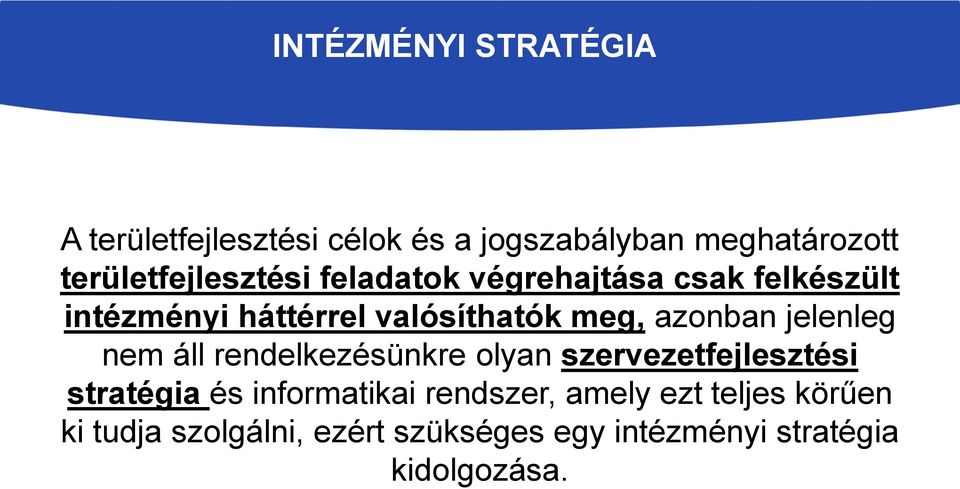 meg, azonban jelenleg nem áll rendelkezésünkre olyan szervezetfejlesztési stratégia és