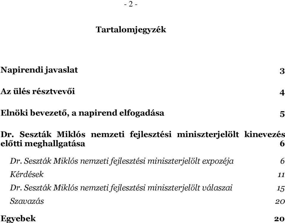 Seszták Miklós nemzeti fejlesztési miniszterjelölt kinevezés előtti meghallgatása 6 Dr.