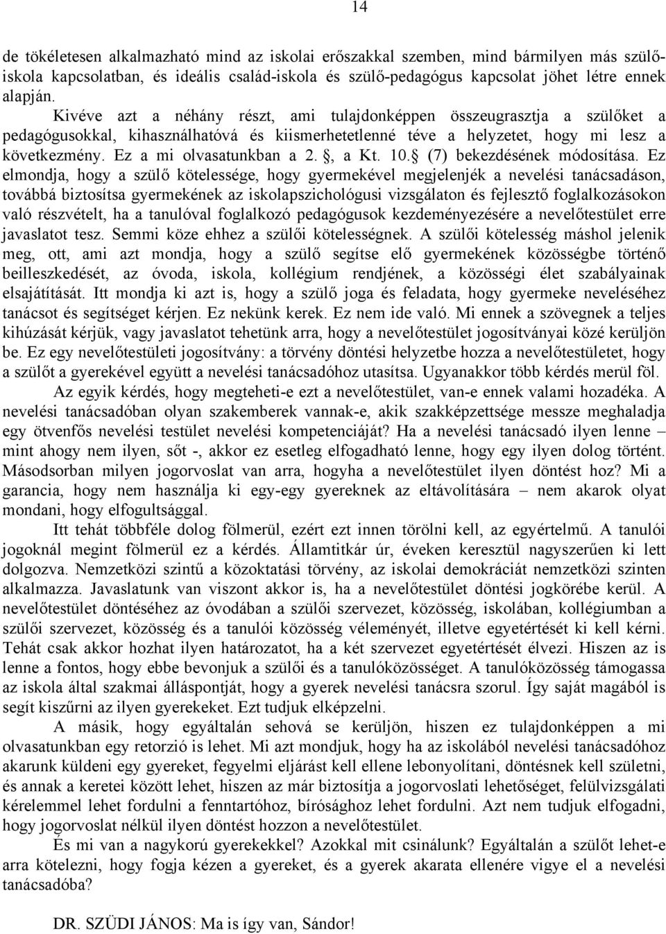 , a Kt. 10. (7) bekezdésének módosítása.