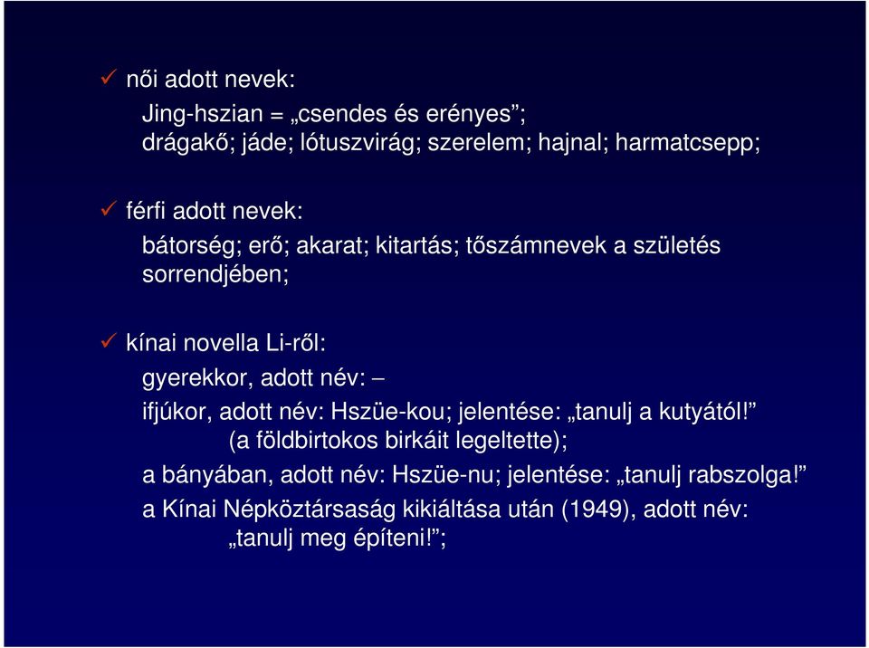 adott név: ifjúkor, adott név: Hszüe-kou; jelentése: tanulj a kutyától!
