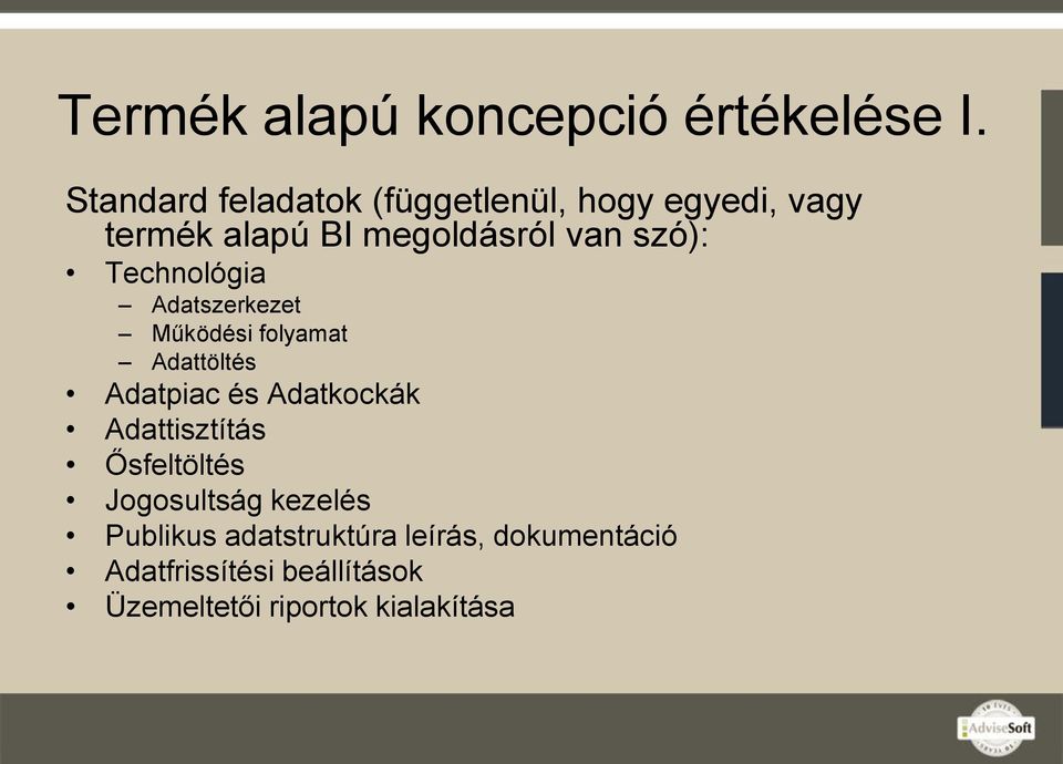 Technológia Adatszerkezet Működési folyamat Adattöltés Adatpiac és Adatkockák