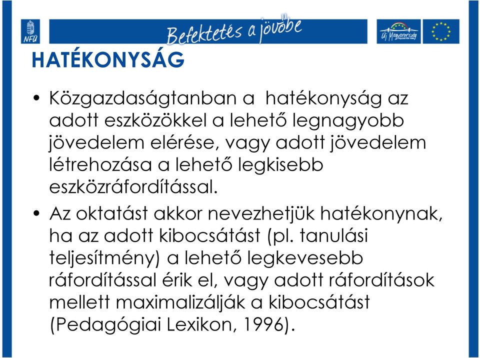 Az oktatást akkor nevezhetjük hatékonynak, ha az adott kibocsátást (pl.