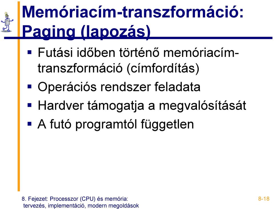 (címfordítás) Operációs rendszer feladata Hardver