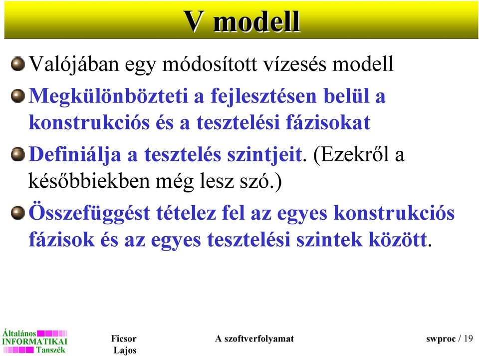 (Ezekrıl a késıbbiekben még lesz szó.