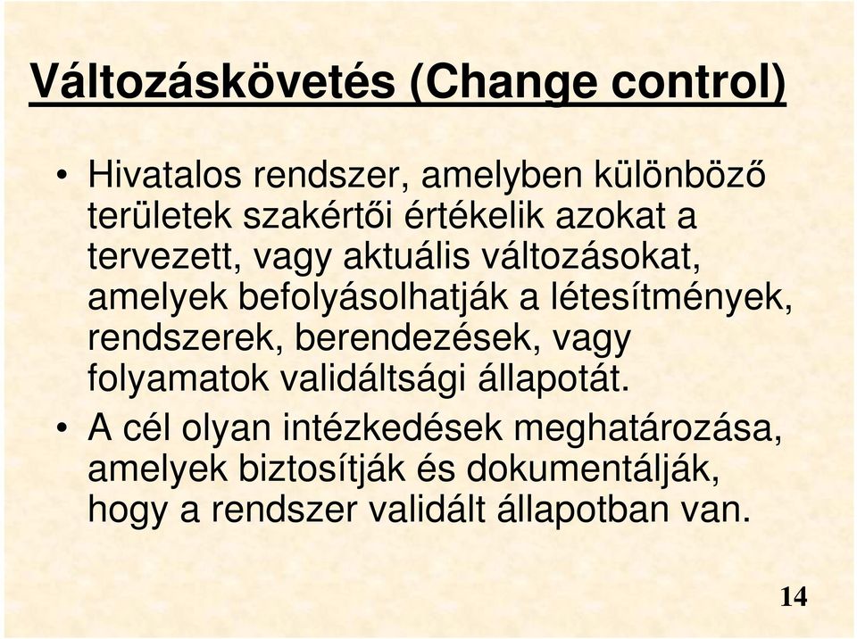 létesítmények, rendszerek, berendezések, vagy folyamatok validáltsági állapotát.