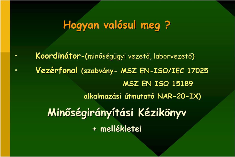 Vezérfonal (szabvány ny- MSZ EN-ISO/IEC 17025 MSZ EN