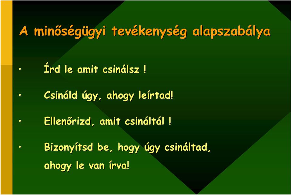 Csináld úgy, ahogy leírtad!