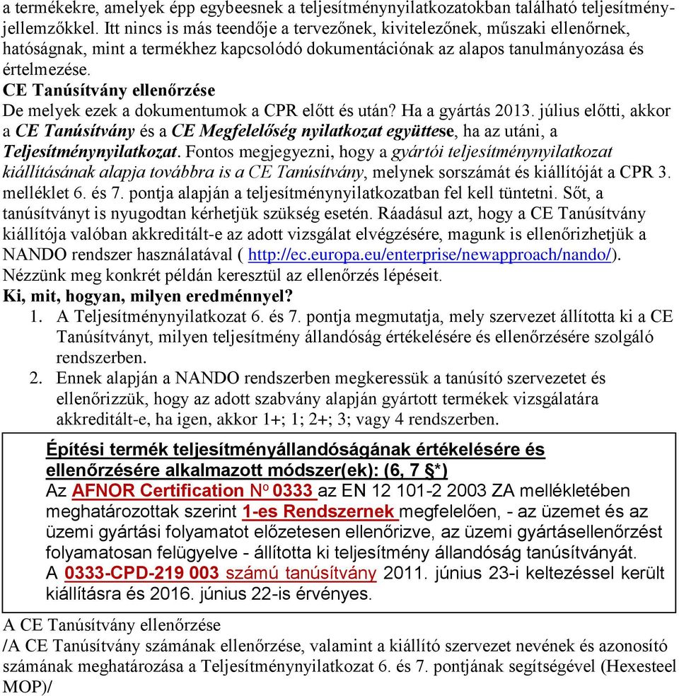 CE Tanúsítvány ellenőrzése De melyek ezek a dokumentumok a CPR előtt és után? Ha a gyártás 2013.