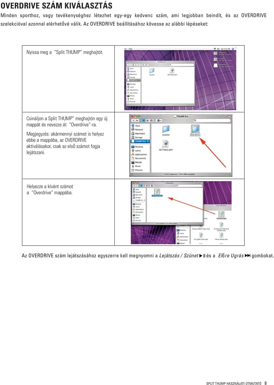 Csináljon a Split THUMP meghajtón egy új mappát és nevezze át Overdrive -ra.